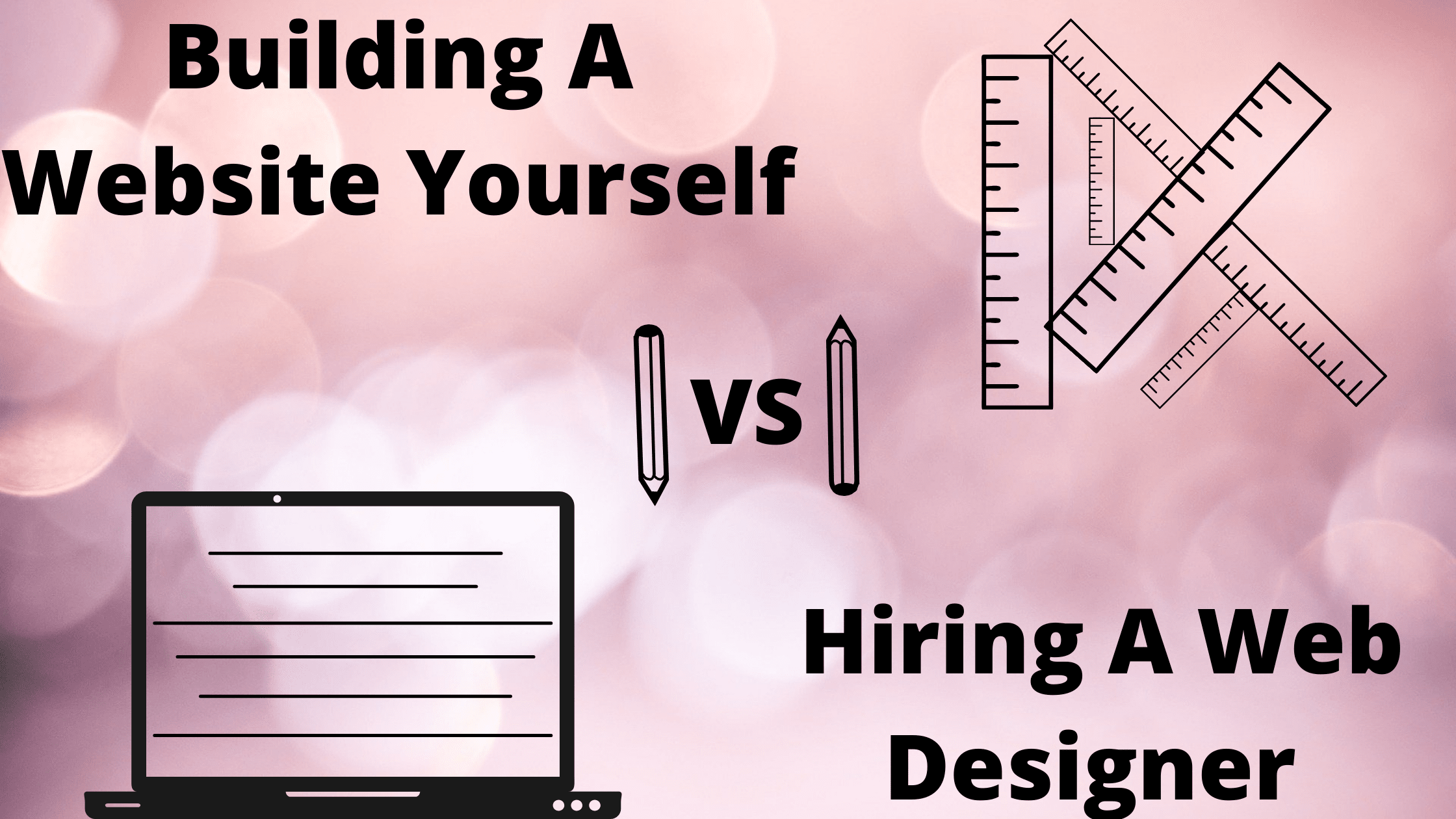 Read more about the article Building A Website Yourself Vs Hiring A Web Designer