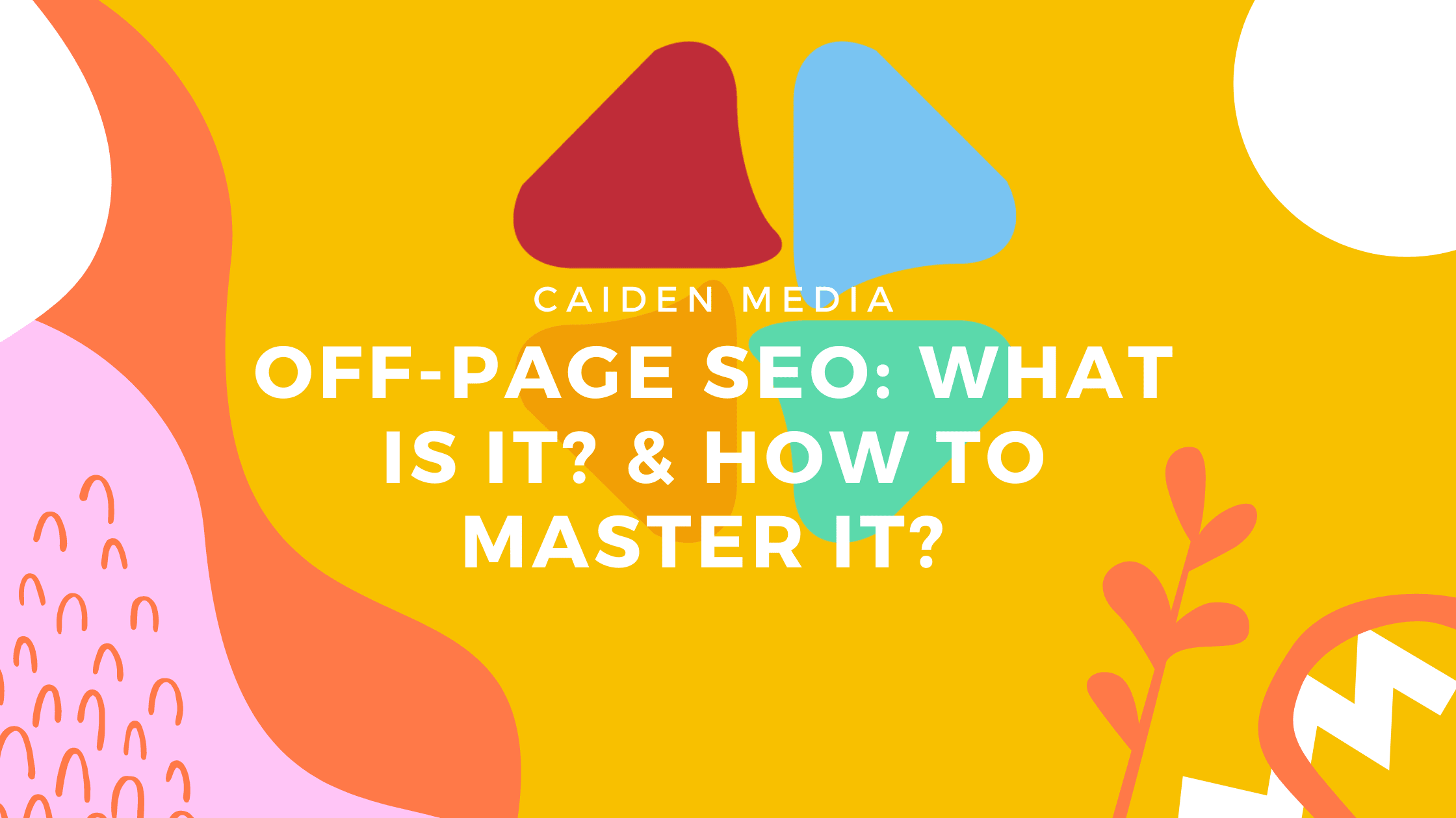Read more about the article Off-page SEO: What Is It? & How To Master It in 2021?